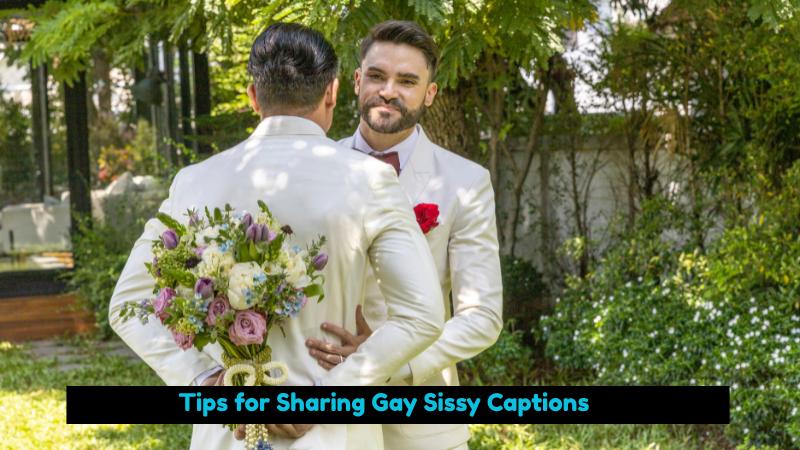 Tips for Sharing Gay Sissy Captions